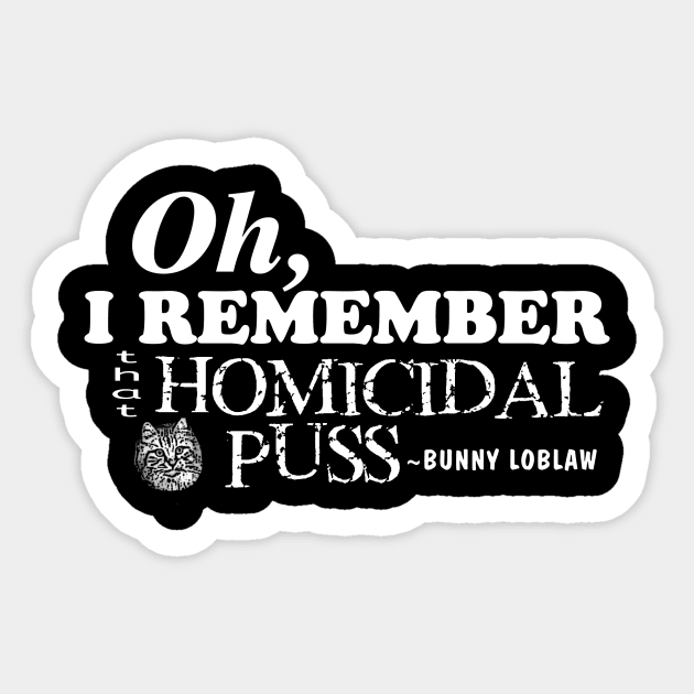 Homicidal Puss - white Sticker by Needy Lone Wolf